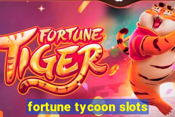 fortune tycoon slots